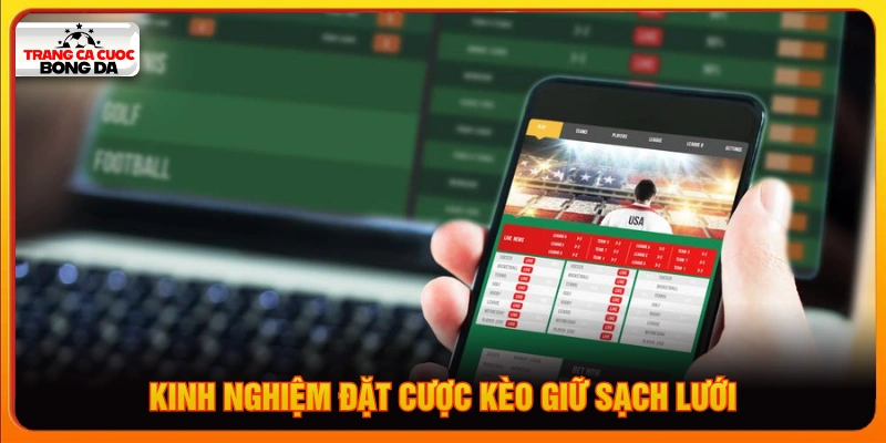 Kinh nghiệm cược kèo không để bị thủng lưới